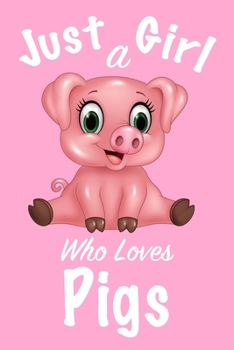 Just A Girl Who Loves Pigs :Journal for girls, funny gift for girls