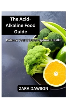 Paperback The Acid-Alkaline Food Guide: Balance Your Diet for Optimal Health Book