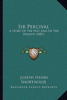 Paperback Sir Percival: A Story Of The Past And Of The Present (1887) Book