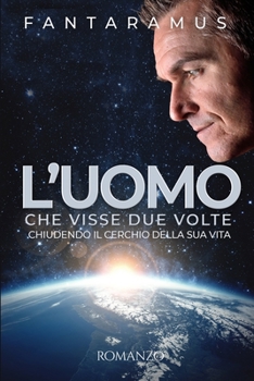 Paperback L'Uomo Che Visse Due Volte: Chiudendo Il Cerchio Della Sua Vita [Italian] Book