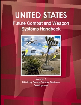 Paperback US Future Combat & Weapon Systems Handbook Volume 1 US Army Future Combat Systems Development Book