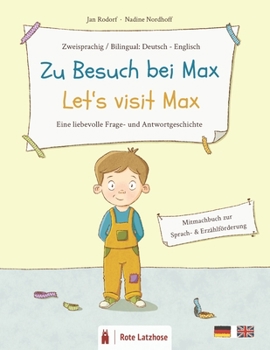 Zu Besuch bei Max | Let's visit Max (zweisprachiges/bilinguales Bilderbuch: Deutsch – Englisch): Mitmachbuch zur Erzählförderung | dialogisches Lesen ... Bilderbuchbetrachtung (German Edition)