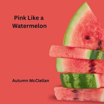 Paperback Pink Like a Watermelon Book