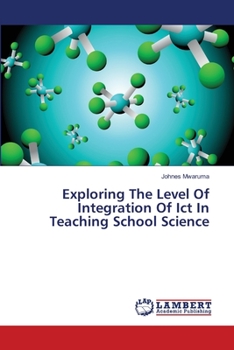 Paperback Exploring The Level Of Integration Of Ict In Teaching School Science Book
