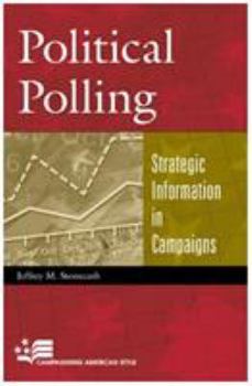 Hardcover Political Polling: Strategic Information in Campaigns (Campaigning American Style) Book