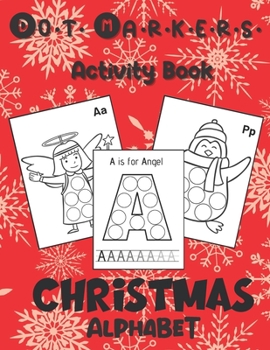 Paperback Dot Markers Activity Book: Christmas Alphabet: Art Paint Daubers Kids Activity & Coloring Book for Toddler, Preschool, Kindergarten Stocking Stuf Book