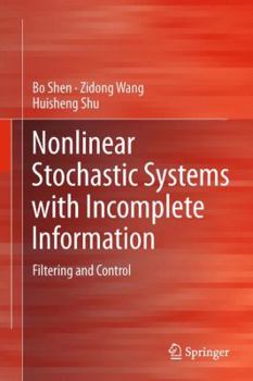 Hardcover Nonlinear Stochastic Systems with Incomplete Information: Filtering and Control Book