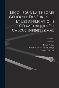 Paperback Leçons Sur La Théorie Générale Des Surfaces Et Les Applications Géométriques Du Calcul Infinitésimal; Volume 2 [French] Book