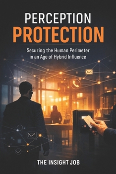 Paperback Perception Protection: Securing the Human Perimeter in an Age of Hybrid Influence Book