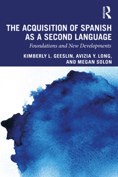 Paperback The Acquisition of Spanish as a Second Language: Foundations and New Developments Book