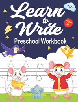 Learn To Write Preschool Workbook: Learn. Trace & Practice Preschool writing Workbook with Sight words for Pre K, Kindergarten and Kids Ages 3-5.2-4.5