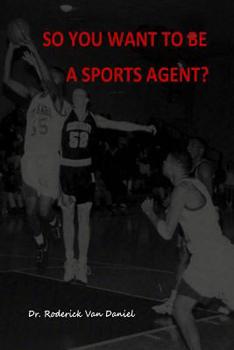 Paperback So You Want To Be A Sports Agent? Book