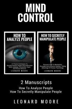 Paperback Mind Control: 2 Manuscripts - How To Analyze People, How To Secretly Manipulate People Book