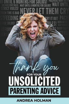 Paperback Thank You For Your Unsolicited Parenting Advice Book