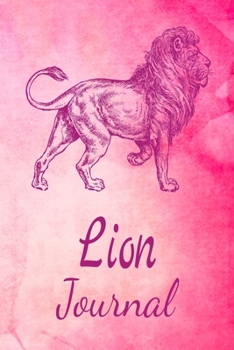 Lion Journal: Animal Lovers Gift. Pretty Lined Notebook & Diary For Writing And Note Taking For Your Special Day.(120 Blank Lined Pages - 6x9 Inches)