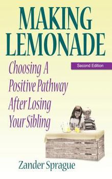 Paperback Making Lemonade: Choosing A Positive Pathway After Losing Your Sibling Book