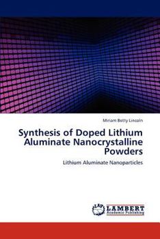 Paperback Synthesis of Doped Lithium Aluminate Nanocrystalline Powders Book