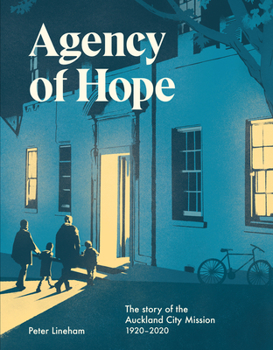 Paperback Agency of Hope: The Story of the Auckland City Mission 1920-2020 Book