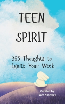 Paperback Teen Spirit: 365 Thoughts to Ignite Your Week Book