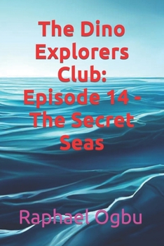 Paperback The Dino Explorers Club: Episode 14 - The Secret Seas [Large Print] Book