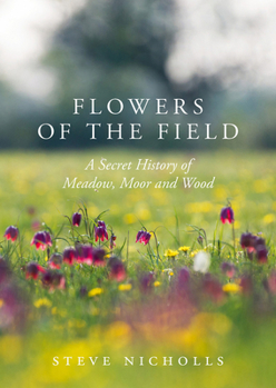 Hardcover Flowers of the Field: Meadow, Moor and Wood Book