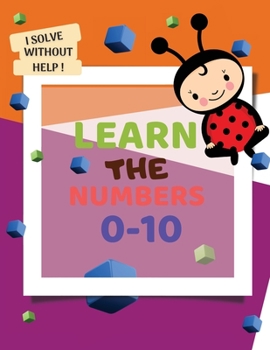 Learn the Numbers 0-10: lots of fun number tracing practice, learn the number for kids ages 2-4, number practice workbook to learn the number from 0 to 10, trace and learn numbers.