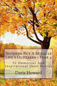 Paperback Nothing But A Miracle: Life's Outtakes - Year 4 Book