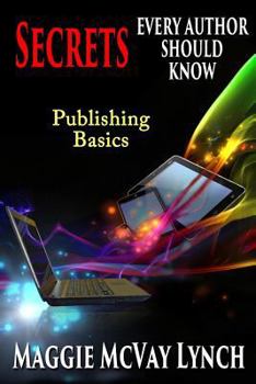 Paperback Secrets Every Author Should Know: Indie Publishing Basics Book