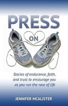Paperback Press On: Stories of Endurance, Faith, and Trust as You Run the Race of Life Book