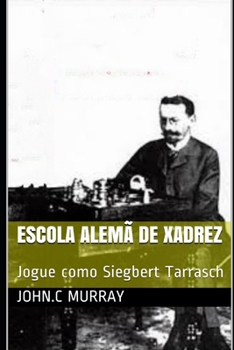 Paperback Escola Alemã de Xadrez: Jogue como Siegbert Tarrasch [Portuguese] Book