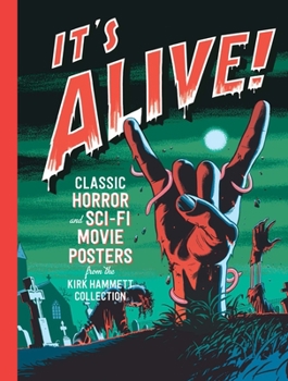 Hardcover It's Alive!: Classic Horror and Sci-Fi Movie Posters from the Kirk Hammett Collection Book