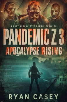 Pandemic Z 3: Apocalypse Rising: A Post Apocalyptic Zombie Thriller