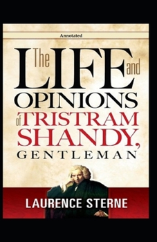 Paperback The Life and Opinions of Tristram Shandy, Gentleman (Annotated) Book