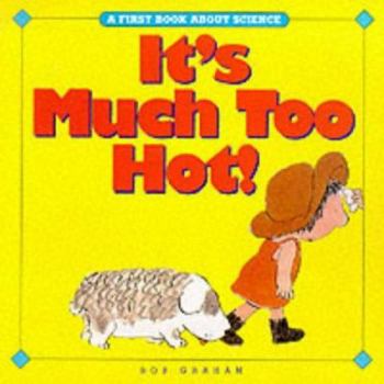 Its Much Too Hot!: An Early Learner Book About Heat (Early Learner)