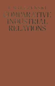 Paperback Comparative Industrial Relations: Ideologies, Institutions, Practices and Problems Under Different Social Systems with Special Reference to Socialist Book