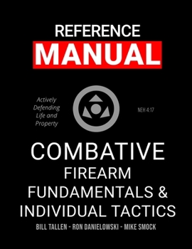 Paperback Combative Firearm Fundamentals And Individual Tactics - Comprehensive Manual: Actively Defending Life and Property Book