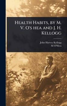 Health Habits, by M. V. O's hea and J. H. Kellogg