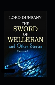 Paperback The Sword of Welleran and Other Stories-Original Edition(Annotated) Book