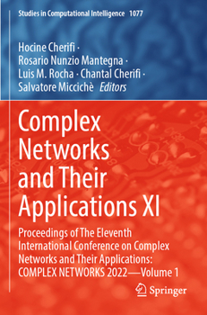 Paperback Complex Networks and Their Applications XI: Proceedings of the Eleventh International Conference on Complex Networks and Their Applications: Complex N Book