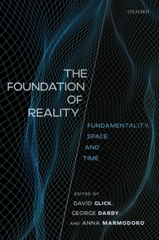 Hardcover The Foundation of Reality: Fundamentality, Space, and Time Book