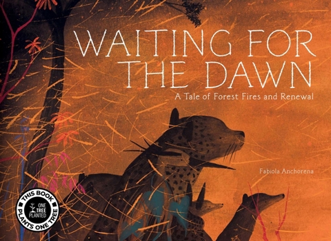Hardcover Waiting for the Dawn: A Tale of Forest Fires and Renewal Book