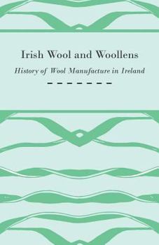 Paperback Irish Wool and Woollens - History of Wool Manufacture in Ireland Book