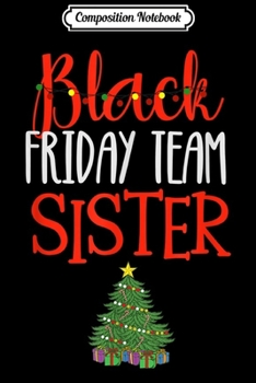 Composition Notebook: Black Friday Shopping Squad 2019 Women Team Sister  Journal/Notebook Blank Lined Ruled 6x9 100 Pages