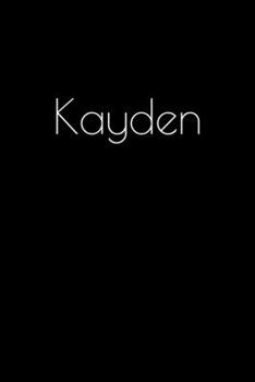 Paperback Kayden: Notebook / Journal / Diary - 6 x 9 inches (15,24 x 22,86 cm), 150 pages. Personalized for Kayden. Book