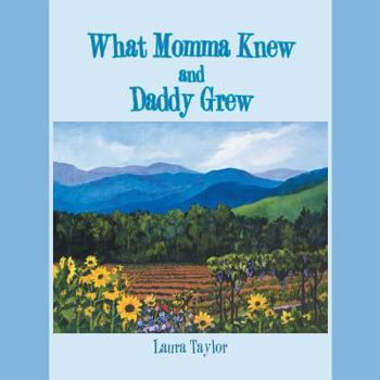 Paperback What Momma Knew and Daddy Grew Book