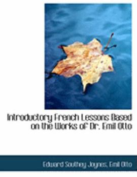 Introductory French Lessons Based on the Works of Dr Emil Otto