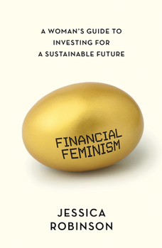 Paperback Financial Feminism: A Woman's Guide to Investing for a Sustainable Future Book