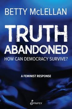 Paperback Truth Abandoned: How Can Democracy Survive? Book