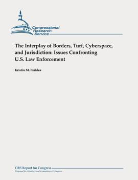 Paperback The Interplay of Borders, Turf, Cyberspace, and Jurisdiction: Issues Confronting U.S. Law Enforcement Book