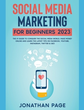 Paperback Social Media Marketing for Beginners 2024 The #1 Guide To Conquer The Social Media World, Make Money Online and Learn The Latest Tips On Facebook, You Book